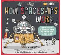 Lonely Planet Kids How Spaceships Work: 1 (How Things Work): Brilliant Facts & Lift the Flaps | Amazing Illustrations | Learn How Rockets Blast Off | Awesome Astronauts & Moon Missions