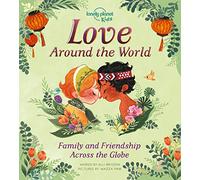 Lonely Planet Kids Love Around The World: How We Show Friends & Family We Care Across the Planet | From Gifting Lunch Boxes in Japan to Beautiful Henna in India