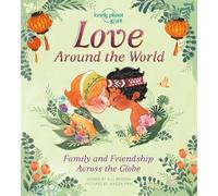 Lonely Planet Kids Love Around The World: How We Show Friends & Family We Care Across the Planet | From Gifting Lunch Boxes in Japan to Beautiful Henna in India