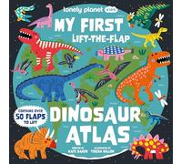 Lonely Planet Kids My First Lift-the-Flap Dinosaur Atlas: Explore the Roarsome World of Dinos | Wow Factor Facts & Surprises to Discover | Brilliant Illustrations Throughout