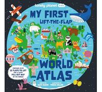 Lonely Planet Kids My First Lift-the-Flap World Atlas