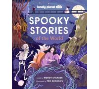 Lonely Planet Kids Spooky Stories of the World: 20 Eerie Tales from Across the Globe | Epic Retellings of Ghost & Monster Myths | Arranged by Continent with Spooky Illustrations