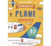 Lonely Planet Kids The Big Book of Plane Activities: Over 80 Fantastically Fun Aviation Themed Challenges | Puzzles, Mazes, Wordsearches & More | Fits in Your Backpack