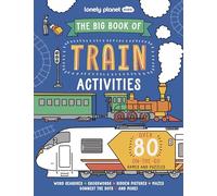 Lonely Planet Kids The Big Book of Train Activities: Over 80 Fantastically Fun Rail Themed Challenges | Puzzles, Mazes, Wordsearches & More | Fits in Your Backpack