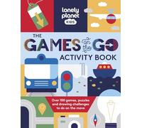 Lonely Planet Kids The Games on the Go Activity Book: Over 100 Travel Themed Games | Fun Pencil to Paper Challenges | Bingo, Quizzes, Mazes & More | Fits in Your Backpack