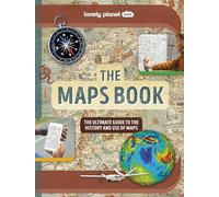Lonely Planet Kids The Maps Book: Discover the Amazing World of Cartography | Ancient Times to Present Day | How to Read Symbols, Keys & Grid Lines | Fascinating Facts (The Fact Book)