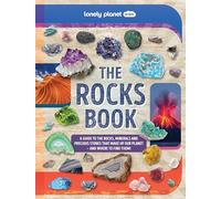 Lonely Planet Kids The Rocks Book: Learn About Gems & Stones on Earth & from Space | Use the Epic Directory to Identify Treasures | Find Lots of Tips, Facts & Photos (The Fact Book)
