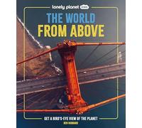 Lonely Planet Kids the World from Above: Get a Bird's-Eye View of the Planet