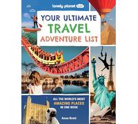 Lonely Planet Kids Your Ultimate Travel Adventure List: All the World's Most Amazing Places in One Book
