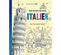 LONELY PLANET Kinderreiseführer Der Guide für Kids Italien: Auf ins Abenteuer!