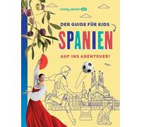 LONELY PLANET Kinderreiseführer Der Guide für Kids Spanien: Auf ins Abenteuer!