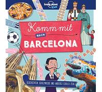 Lonely Planet Kinderreiseführer Komm mit nach Barcelona (Lonely Planet Kids)
