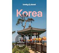 Lonely Planet Korea: Plan the Trip of a Lifetime | Detailed Itineraries & Maps | Insider Tips | Covers Seoul, Gangwon-do, Gyeongsang-do, Jeolla-do, Jeju-do, North Korea and more (Travel Guide)