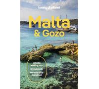 Lonely Planet Malta & Gozo: Detailed Itineraries | Travel Like a Local | Insider Tips | Covers Valletta, Sliema, Northern Malta, Central Malta, Southern Malta, Gozo, and more (Travel Guide)