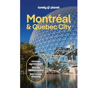 Lonely Planet Montreal & Quebec City: Plan the Trip of a Lifetime | Detailed Itineraries & Maps | Insider Tips | Covers Old Montreal, Parc Jean-Drapeau, Downtown, Rue St-Denis and more (Travel Guide)