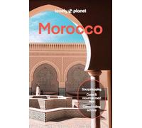 Lonely Planet Morocco: Plan the Trip of a Lifetime | Detailed Itineraries & Maps | Insider Tips | Covers Marrakesh, the Sahara, Fez and more (Travel Guide)