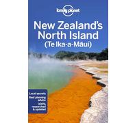 Lonely Planet New Zealand's North Island: Perfect for exploring top sights and taking roads less travelled (Travel Guide)