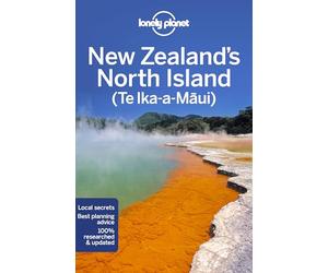 Lonely Planet New Zealand's North Island: Perfect for exploring top sights and taking roads less travelled (Travel Guide)