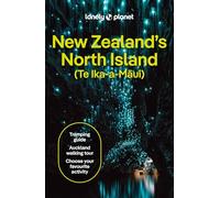 Lonely Planet New Zealand's North Island: Plan the Trip of a Lifetime | Detailed Itineraries & Maps | Insider Tips | Covers Auckland, Northland, The Waikato and more (Travel Guide)