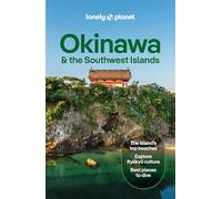 Lonely Planet Okinawa & the Southwest Islands: Plan the Trip of a Lifetime | Detailed Itineraries & Maps | Insider Tips | Covers Kume-jima, Kerama Islands, Yaeyama Islands and more (Travel Guide)