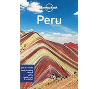 Lonely Planet Peru: Detailed Itineraries | Travel Like a Local | Insider Tips | Covers Lima, Arequipa, Cuzco, Lake Titicaca, and more (Travel Guide)