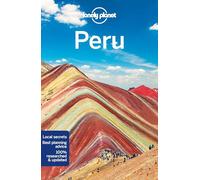 Lonely Planet Peru: Detailed Itineraries | Travel Like a Local | Insider Tips | Covers Lima, Arequipa, Cuzco, Lake Titicaca, and more (Travel Guide)