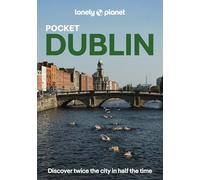 Lonely Planet Pocket Dublin: 2026 - 2027 Travel Guide | Discover Twice the City in Half the Time | Top Sights | Maps & Walking Tours | Covers Grafton Street, Temple Bar and more (Pocket Guide)