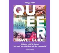 LONELY PLANET Queer Travel Guide: 50 bunte LGBTQ+ Reisen mit Tipps und Interviews aus der Community