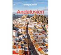 LONELY PLANET Reiseführer Andalusien: Eigene Wege gehen und Einzigartiges erleben.