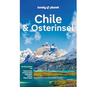LONELY PLANET – Guía Chile e Isla de Pascua – Haz tu propio camino y vive experiencias únicas