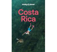 LONELY PLANET Reiseführer Costa Rica: Eigene Wege gehen und Einzigartiges erleben.