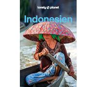 LONELY PLANET Reiseführer Indonesien: Eigene Wege gehen und Einzigartiges erleben.