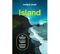 LONELY PLANET Reiseführer Island: Eigene Wege gehen und Einzigartiges erleben.
