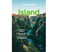 LONELY PLANET Reiseführer Island: Eigene Wege gehen und Einzigartiges erleben.