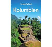 LONELY PLANET Reiseführer Kolumbien: Eigene Wege gehen und Einzigartiges erleben.