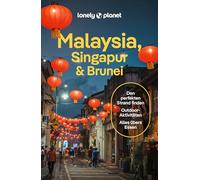 LONELY PLANET Reiseführer Malaysia, Singapur & Brunei: Eigene Wege gehen und Einzigartiges erleben