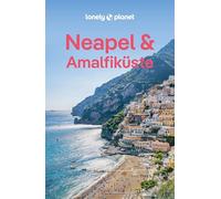 LONELY PLANET Reiseführer Neapel & Amalfiküste: Eigene Wege gehen und Einzigartiges erleben.