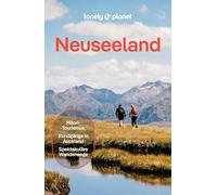LONELY PLANET Reiseführer Neuseeland: Eigene Wege gehen und Einzigartiges erleben.