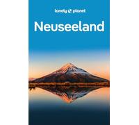 LONELY PLANET Reiseführer Neuseeland: Eigene Wege gehen und Einzigartiges erleben.