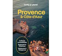 LONELY PLANET Reiseführer Provence & Côte d'Azur: Eigene Wege gehen und Einzigartiges erleben.