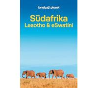 LONELY PLANET Reiseführer Südafrika, Lesotho & eSwatini: Eigene Wege gehen und Einzigartiges erleben.