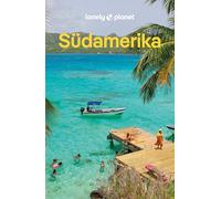 LONELY PLANET Reiseführer Südamerika: Eigene Wege gehen und Einzigartiges erleben.