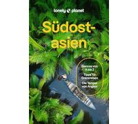 LONELY PLANET Reiseführer Südostasien: Eigene Wege gehen und Einzigartiges erleben.