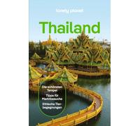 LONELY PLANET Reiseführer Thailand: Eigene Wege gehen und Einzigartiges erleben.