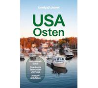 LONELY PLANET Reiseführer USA Osten: Eigene Wege gehen und Einzigartiges erleben.