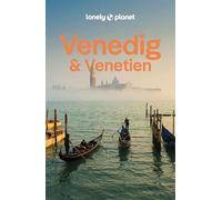 LONELY PLANET Reiseführer Venedig & Venetien: Eigene Wege gehen und Einzigartiges erleben.