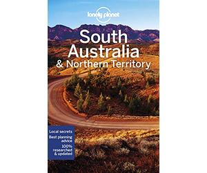 Lonely Planet South Australia & Northern Territory: Plan the Trip of a Lifetime | Detailed Itineraries & Maps | Insider Tips | Covers Adelaide, Kangaroo Island, Barossa Valley and more (Travel Guide)