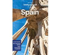 Lonely Planet Spain: Perfect for exploring top sights and taking roads less travelled (Travel Guide)