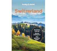 Lonely Planet Switzerland: Detailed Itineraries | Travel Like a Local | Insider Tips | Covers Zurich, Bern, Ticino, Graubunden, and more (Travel Guide)