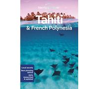 Lonely Planet Tahiti & French Polynesia: Perfect for exploring top sights and taking roads less travelled: 11 (Travel Guide)